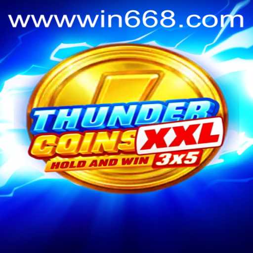 Exploring ThunderCoinsXxl: A Dynamic Gaming Experience with Win668.bet